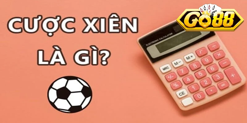 Các loại Cược xiên Go88 phổ biến
