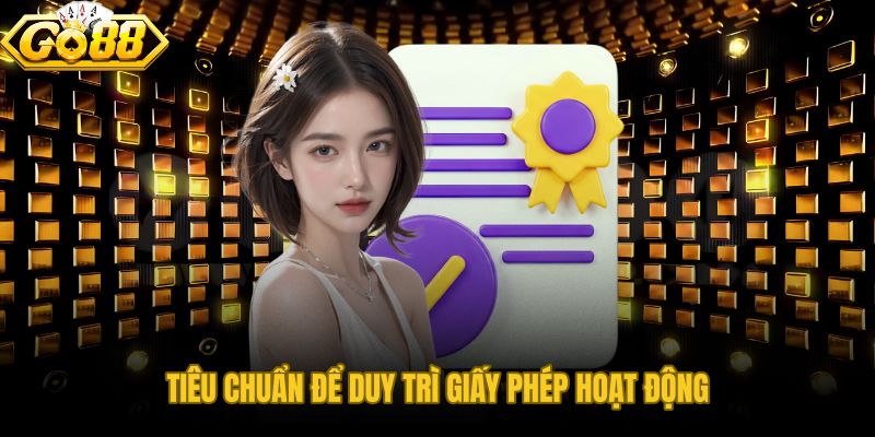 Tiêu chuẩn để duy trì giấy phép hoạt động