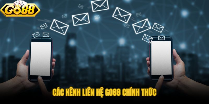Các kênh liên hệ GO88 chính thức