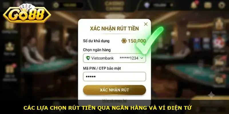 Đa dạng các phương thức Rút tiền tại GO88