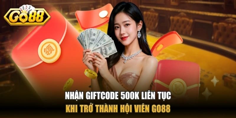 Tham gia GO88, nhận ngay Giftcode 500K thường xuyên