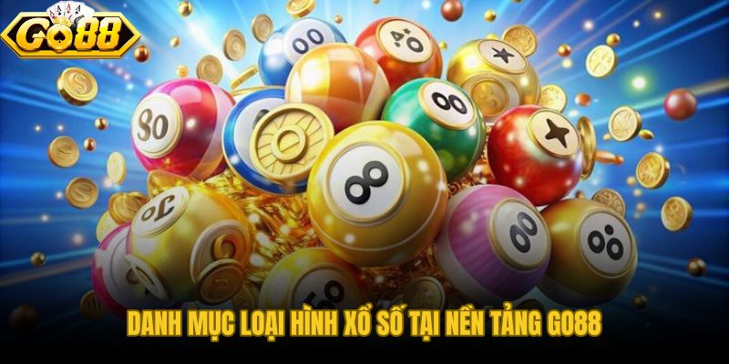 Tổng quan danh mục Xổ số GO88